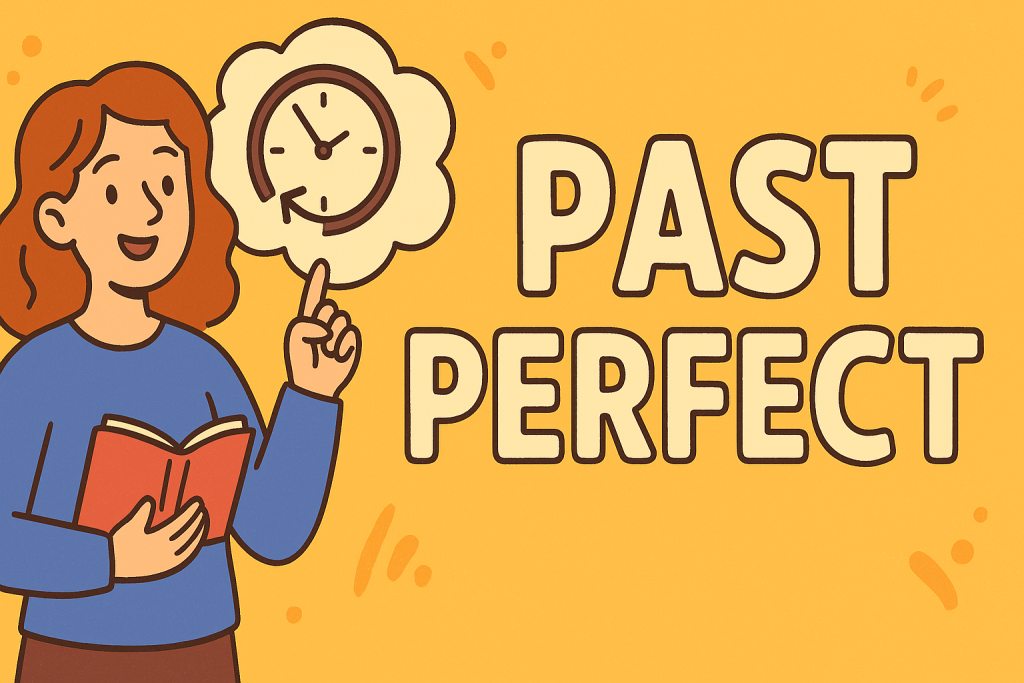 Past Perfect